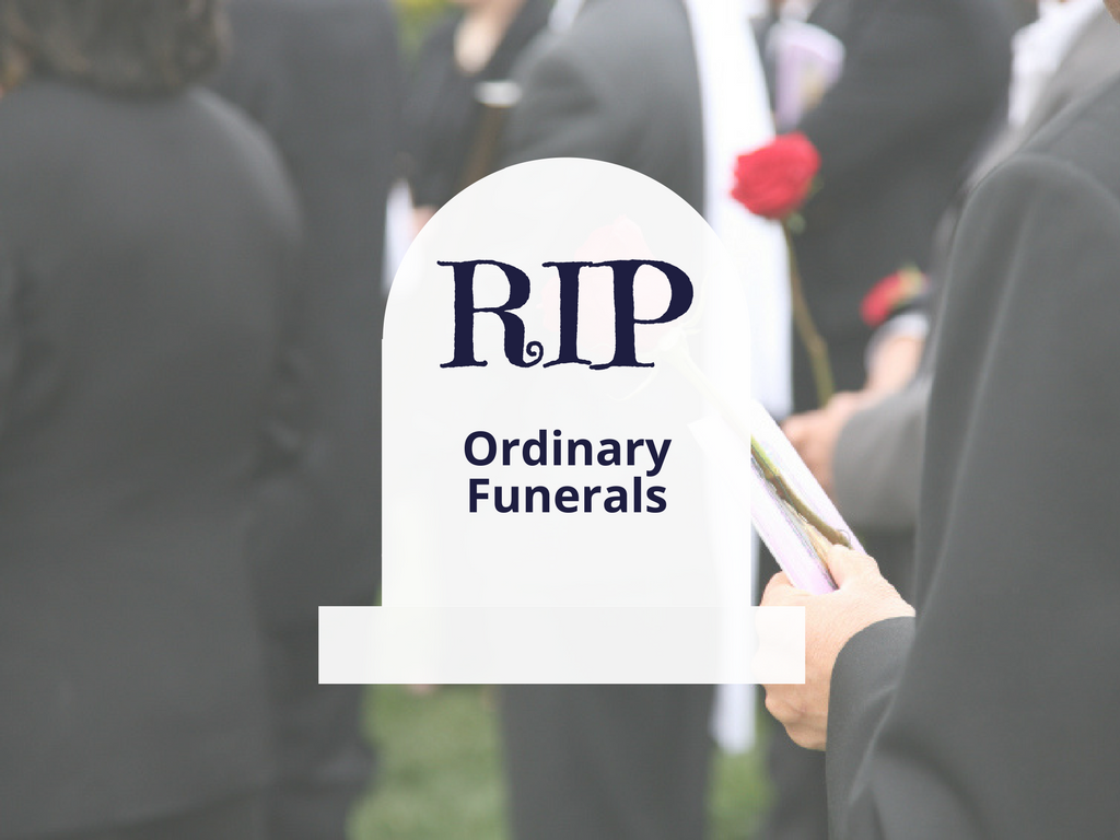 RIP, Ordinary Funerals