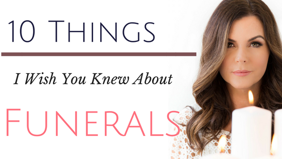 10 Things I Wish You Knew About Funerals